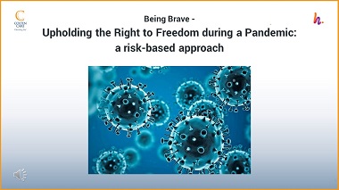 Being Brave and Upholding the Right to Freedom during a Pandemic: a risk-based approach.